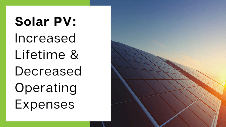Solar PV Increased Lifetime and Decreased Operating Expenses